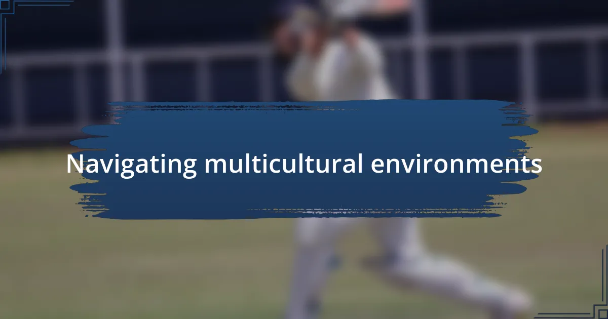 Navigating multicultural environments