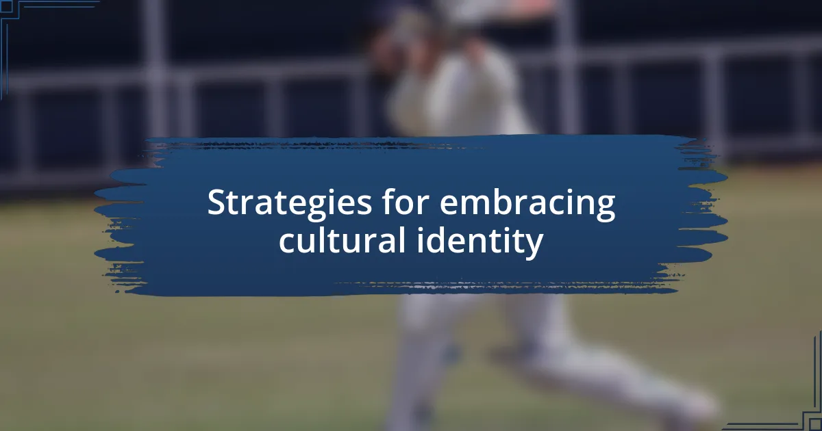 Strategies for embracing cultural identity