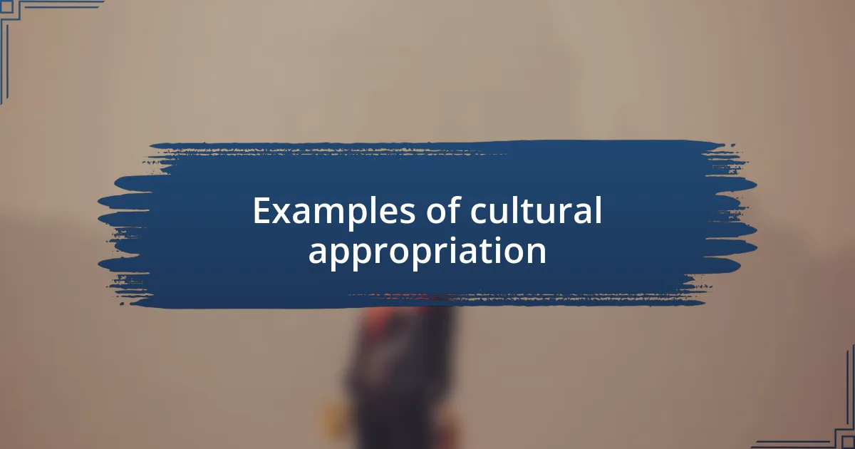 Examples of cultural appropriation