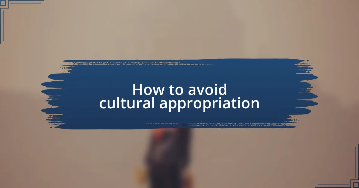 How to avoid cultural appropriation