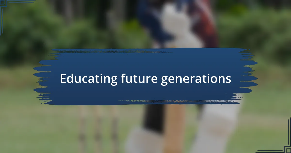 Educating future generations