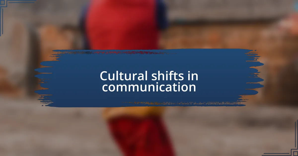 Cultural shifts in communication