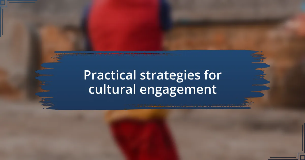 Practical strategies for cultural engagement