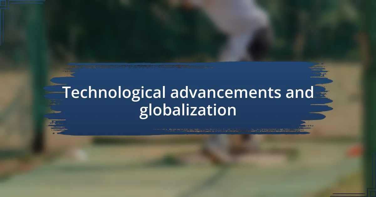 Technological advancements and globalization