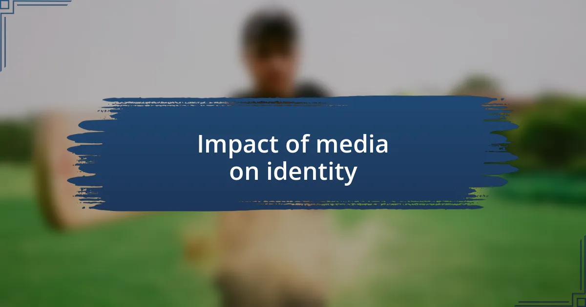 Impact of media on identity