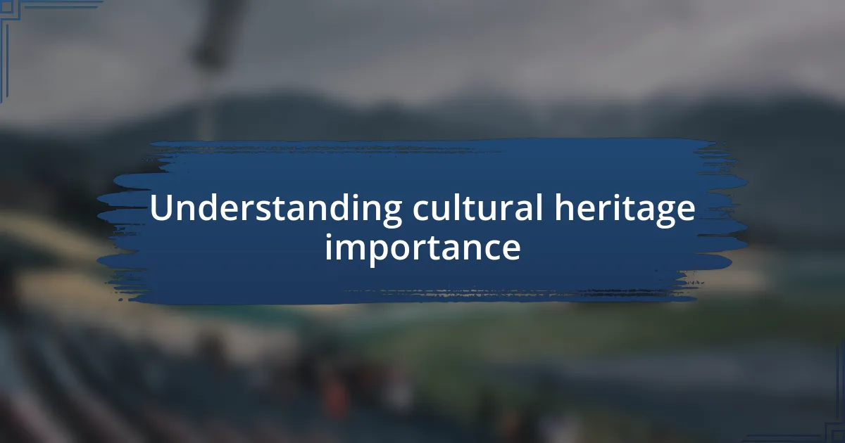 Understanding cultural heritage importance