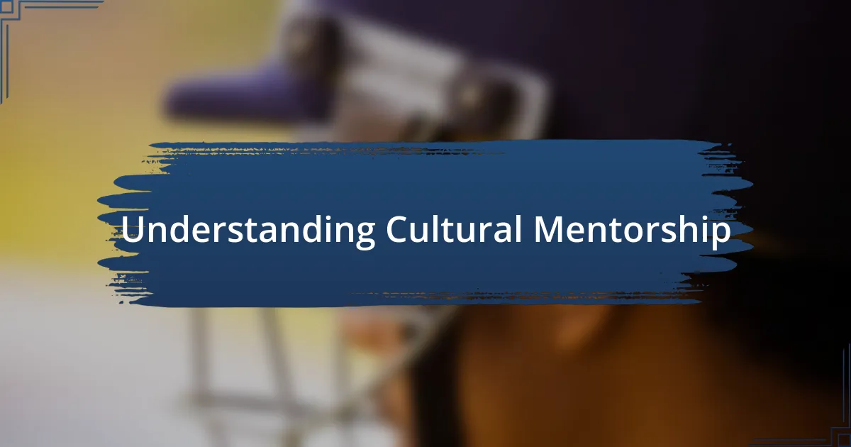 Understanding Cultural Mentorship