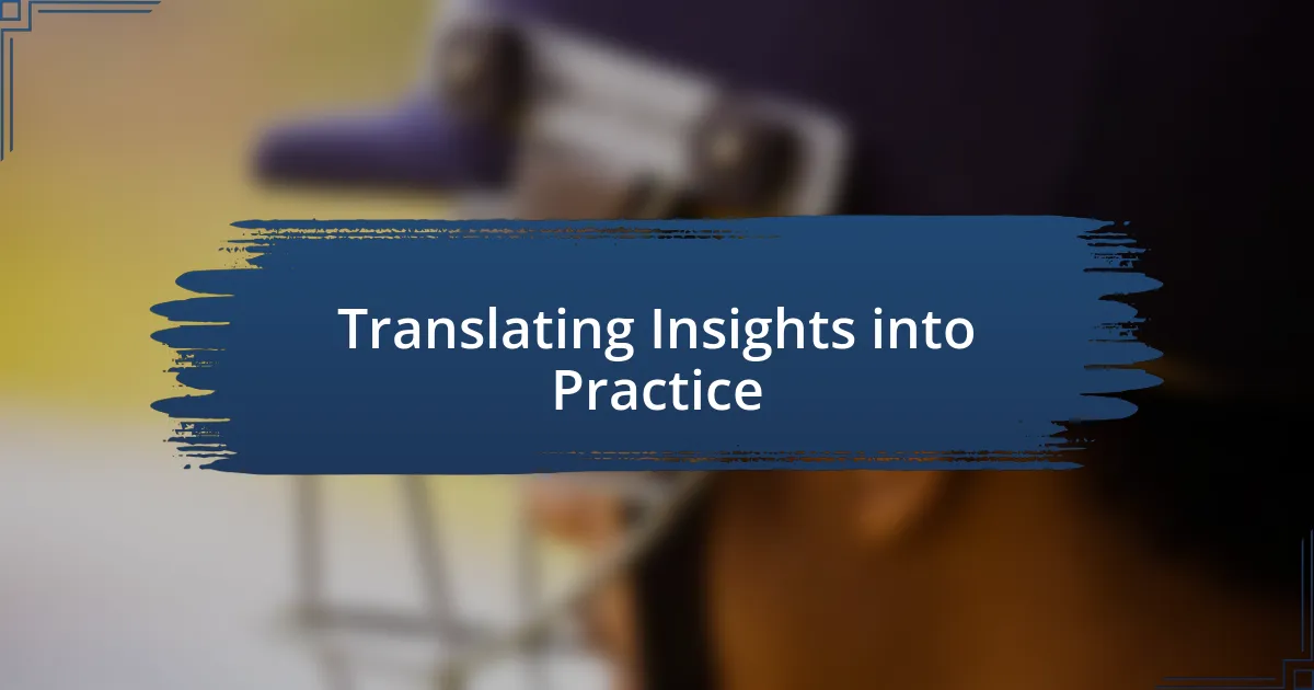 Translating Insights into Practice