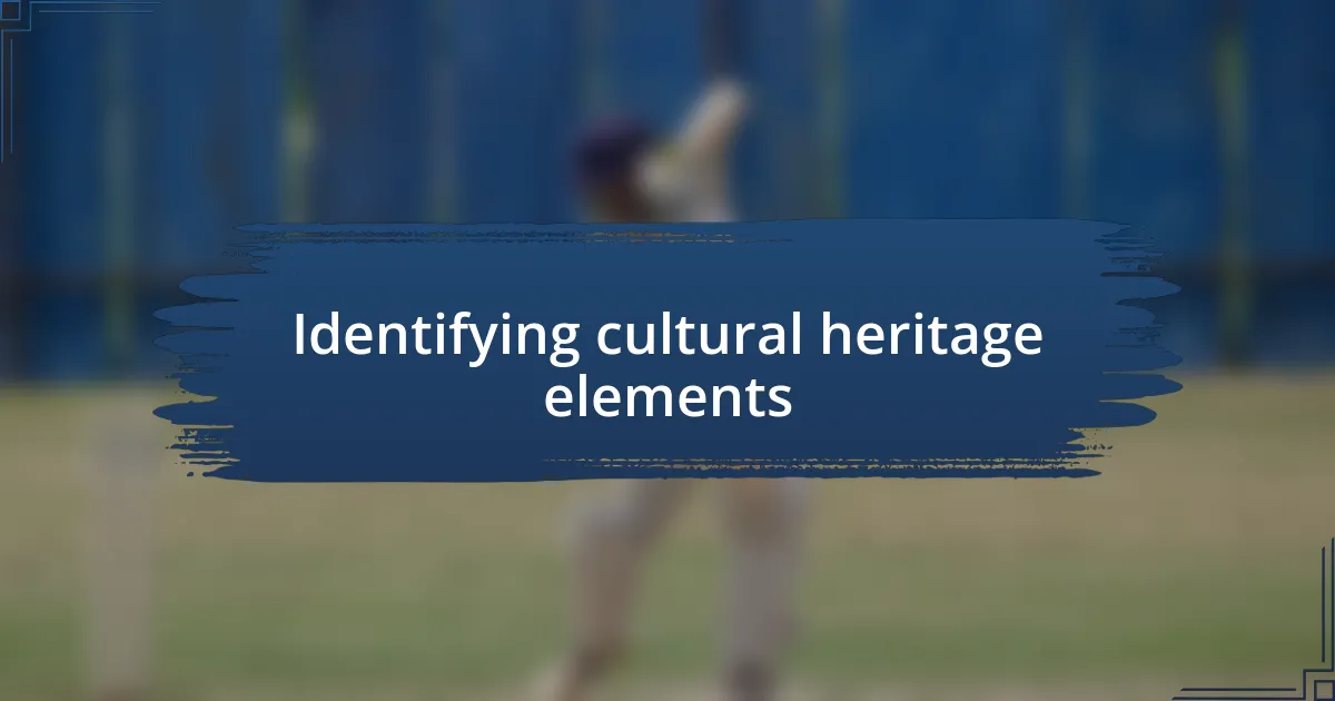 Identifying cultural heritage elements