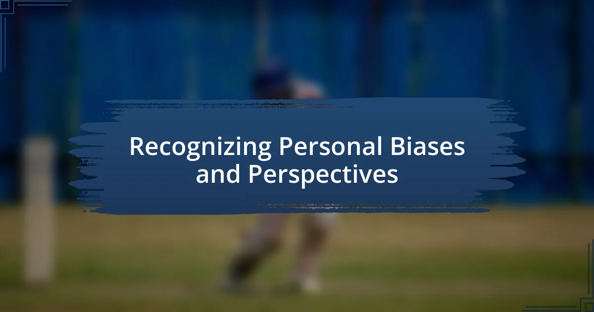 Recognizing Personal Biases and Perspectives