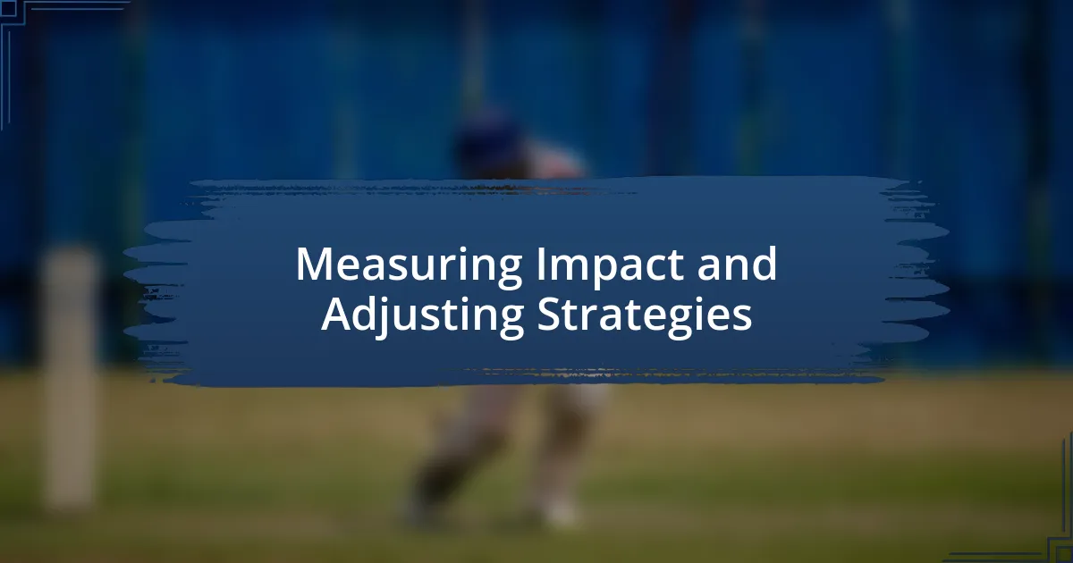 Measuring Impact and Adjusting Strategies